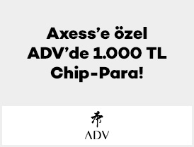 Axess’e özel ADV’de 1.000 TL Chip-Para!