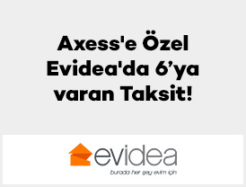 Axess'e Özel Evidea'da 6’ya varan Taksit!