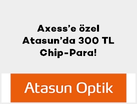 Axess’e özel Atasun’da 300 TL Chip-Para!