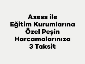 Axess ile Eğitim Kurumlarına Özel Peşin Harcamalarınıza 3 Taksit