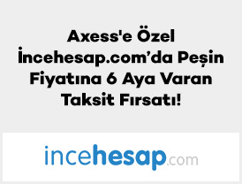 Axess'e Özel İncehesap.com’da Peşin Fiyatına 6 Aya Varan Taksit Fırsatı!