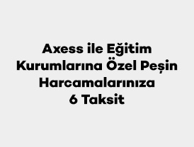 Axess ile Eğitim Kurumlarına Özel Peşin Harcamalarınıza 6 Taksit