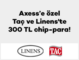 Axess'e özel Taç ve Linens'te 300 TL chip-para!