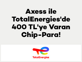 Axess ile TotalEnergies'de 400 TL'ye Varan Chip-Para!