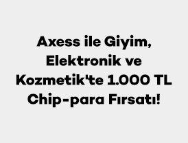 Axess ile giyim, elektronik, kozmetik, çiçekçiler ...