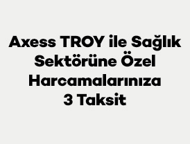 Axess TROY ile Sağlık Sektörüne Özel Harcamalarınıza 3 Taksit