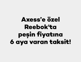 Axess’e özel Reebok'ta peşin fiyatına 6 aya varan taksit!