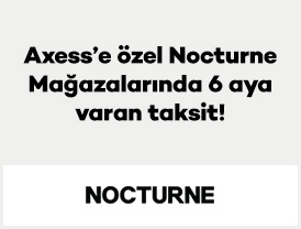 Axess’e özel Nocturne Mağazalarında 6 aya varan taksit!