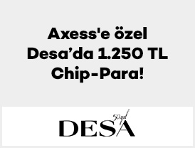 Axess'e özel Desa’da 1.250 TL Chip-Para!