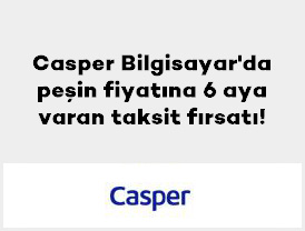 Casper Bilgisayar'da peşin fiyatına 6 aya varan taksit fırsatı!