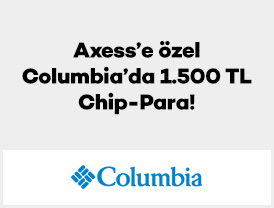 Axess’e özel Columbia’da 1.500 TL Chip-Para!