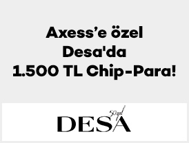 Axess'e özel Desa’da 1.500 TL Chip-Para!