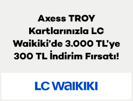Axess TROY Kartlarınızla LC Waikiki’de 3.000 TL’ye 300 TL İndirim Fırsatı