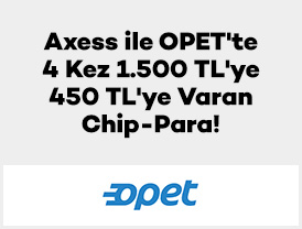 Axess ile OPET'te 4 Kez 1.500 TL'ye 450 TL'ye Varan Chip-Para!