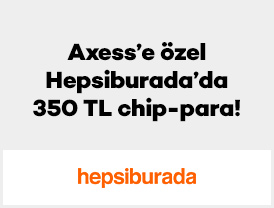Axess’e özel Hepsiburada’da 350 TL chip-para!
