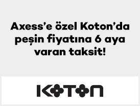Axess'e özel Koton'da peşin fiyatına 6 aya varan taksit!