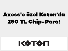 Axess'e özel Koton’da 250 TL Chip-Para!