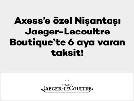 Axess’e özel Nişantaşı Jaeger-Lecoultre Boutique’te 6 aya varan taksit!