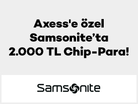 Axess'e özel Samsonite’ta 2.000 TL Chip-Para!