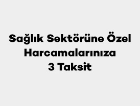 Sağlık Sektörüne Özel Harcamalarınıza 3 Taksit