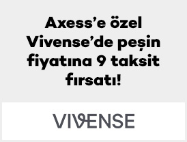Axess’e özel Vivense’de peşin fiyatına 9 taksit fırsatı!