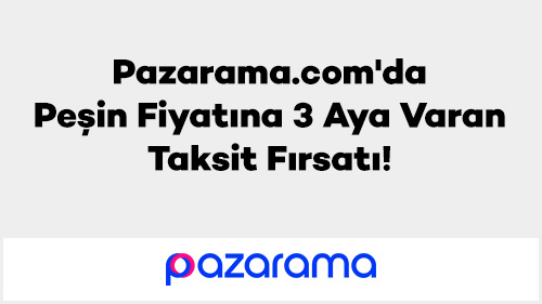 Pazarama’da Peşin Fiyatına 3 Aya Varan Taksit Fırsatı!