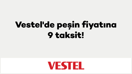 Vestel'de peşin fiyatına 9 taksit!