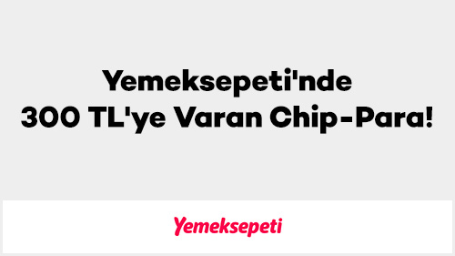 Axess'e Özel Yemeksepeti'nde 300 TL'ye Varan Chip-Para!