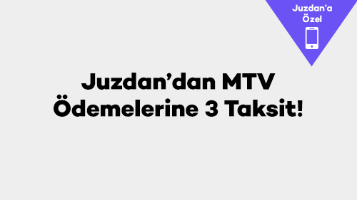 Juzdan’dan MTV Ödemelerine 3 Taksit!