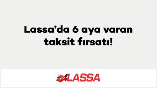 Lassa’da 6 aya varan taksit fırsatı!