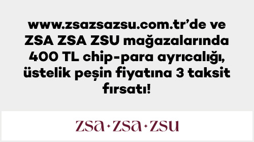 www.zsazsazsu.com.tr’de ve ZSA ZSA ZSU mağazalarında 400 TL chip-para ayrıcalığı, üstelik peşin fiyatına 3 taksit fırsatı!