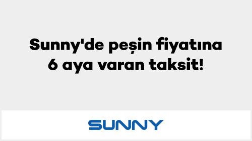 Sunny'de peşin fiyatına 6 aya varan taksit!