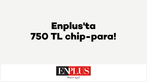 Enplus'ta 750 TL chip-para!