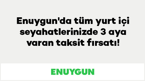 ENUYGUN’da tüm yurt içi seyahatlerinizde 3 aya varan taksit fırsatı!