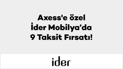 Axess'e özel İder Mobilya’da 9 Taksit Fırsatı!