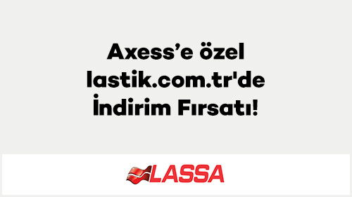 Axess’e özel lastik.com.tr'de İndirim Fırsatı!