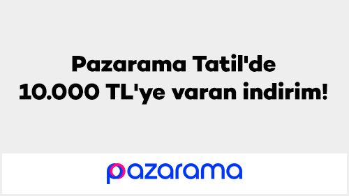 Pazarama Tatil'de 10.000 TL'ye varan indirim!